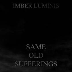 Imber Luminis : Same Old Sufferings
